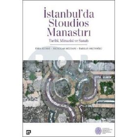 İstanbul'da Stoudios Manastırı Tarihi Mimarisi ve Sanatı - Kolektif - Koç Üniversitesi Yayınları