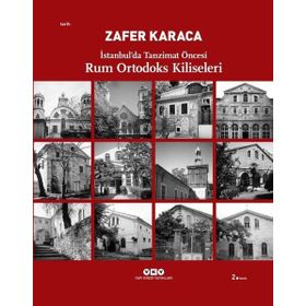 İSTANBULDA TANZIMAT ÖNCESİ RUM ORTODOKS KILISELERI - ZAFER KARACA