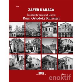 İSTANBULDA TANZIMAT ÖNCESİ RUM ORTODOKS KILISELERI - ZAFER KARACA