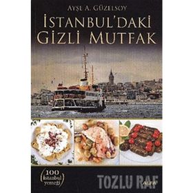 İSTANBUL'DAKİ GIZLI MUTFAK - AYŞE A. GÜZELSOY