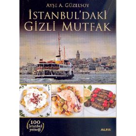 İSTANBUL'DAKİ GIZLI MUTFAK - AYŞE A. GÜZELSOY