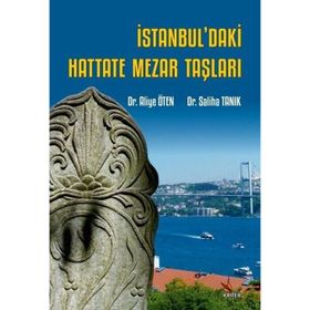 İstanbuldaki Hattate Mezar Taşları - Aliye Öten