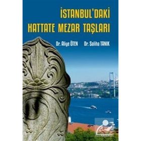 İstanbuldaki Hattate Mezar Taşları - Aliye Öten