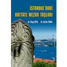 İstanbuldaki Hattate Mezar Taşları - Aliye Öten