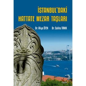 İstanbuldaki Hattate Mezar Taşları - Aliye Öten