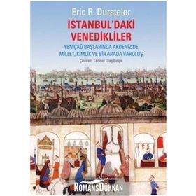 İSTANBUL'DAKİ VENEDIKLILER YENİÇAĞ BAŞLARINDA AKDENIZ'DE MILLET, KIMLIK VE BIR ARADA VAROLUŞ - ERIC C. DURSTELER