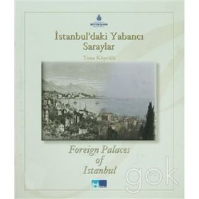 İSTANBUL'DAKİ YABANCI SARAYLAR FOREIGN PALACES IN ISTANBUL - TUNA KÖPRÜLÜ
