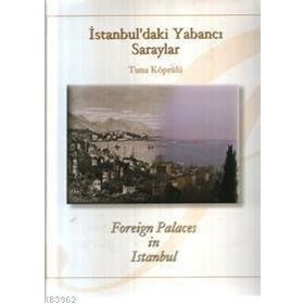 İSTANBUL`DAKİ YABANCI SARAYLAR - TUNA KÖPRÜLÜ
