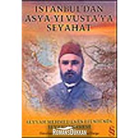 İSTANBUL´DAN ASYA-YI VUSTA´YA SEYAHAT SEYYAH MEHMED EMIN EFENDI´NIN SEYAHATNAMESI - A. MUHIBBE DARGA