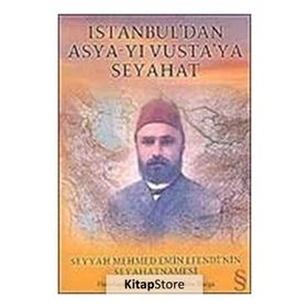 İSTANBUL´DAN ASYA-YI VUSTA´YA SEYAHAT SEYYAH MEHMED EMIN EFENDI´NIN SEYAHATNAMESI - A. MUHIBBE DARGA
