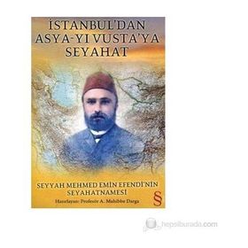 İSTANBUL´DAN ASYA-YI VUSTA´YA SEYAHAT SEYYAH MEHMED EMIN EFENDI´NIN SEYAHATNAMESI - A. MUHIBBE DARGA