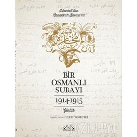 İstanbul’dan Çanakkale Savaşı’na Bir Osmanlı Subayı 1914 - 1915 - İlker Özmestçi