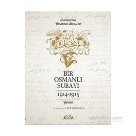 İstanbul’dan Çanakkale Savaşı’na Bir Osmanlı Subayı 1914 - 1915 - İlker Özmestçi