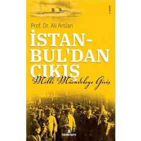 İstanbul'dan Çıkış Milli Mücadele'ye Giriş - Ali Aslan