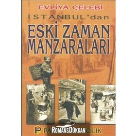 İSTANBUL´DAN ESKI ZAMAN MANZARALARI (KÜLTÜR-001) - EVLIYA ÇELEBİ