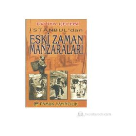 İSTANBUL´DAN ESKI ZAMAN MANZARALARI (KÜLTÜR-001) - EVLIYA ÇELEBİ
