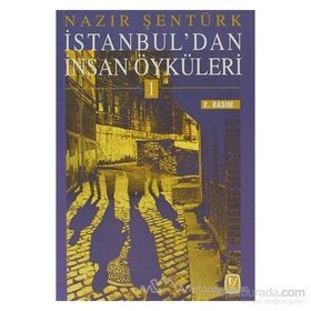 İSTANBUL´DAN İNSAN ÖYKÜLERİ 1 - NAZIR ŞENTÜRK