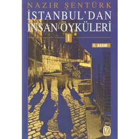 İSTANBUL´DAN İNSAN ÖYKÜLERİ 1 - NAZIR ŞENTÜRK