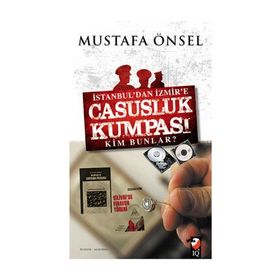 İstanbul’dan İzmir’e Casusluk Kumpası - Mustafa Önsel