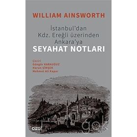 İstanbuldan Kdz. Ereğli Üzerinden Ankaraya Seyahat Notları - William Ainsworth
