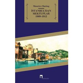 İSTANBUL´DAN MEKTUPLAR 1909- 1912 - MAURICE BARING