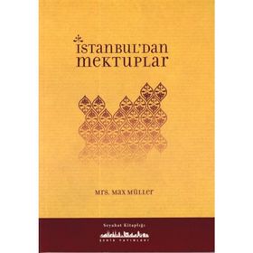 İSTANBUL'DAN MEKTUPLAR - MAX MÜLLER