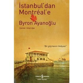 İSTANBUL'DAN MONTREAL'E - BYRON AYANOĞLU