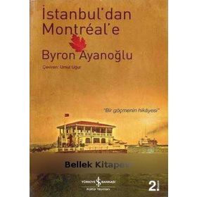 İSTANBUL'DAN MONTREAL'E - BYRON AYANOĞLU