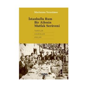 İstanbullu Rum Bir Ailenin Mutfak Serüveni - Marianna Yerasimos