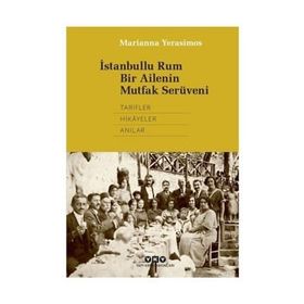 İstanbullu Rum Bir Ailenin Mutfak Serüveni - Marianna Yerasimos