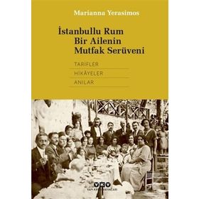 İstanbullu Rum Bir Ailenin Mutfak Serüveni - Marianna Yerasimos