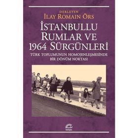 İstanbullu Rumlar ve 1964 Sürgünleri - Kolektif