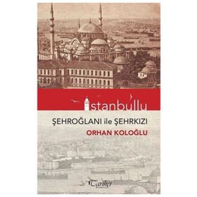 İstanbullu - Şehroğlanı İle Şehrkızı - Orhan Koloğlu