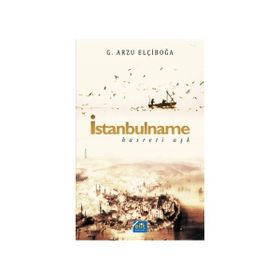 İstanbulname - Hasreti Aşk - G. Arzu Elçiboğa
