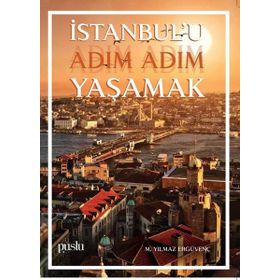 İstanbul'u Adım Adım Yaşamak - M. Yılmaz Ergüvenç
