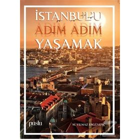 İstanbul'u Adım Adım Yaşamak - M. Yılmaz Ergüvenç