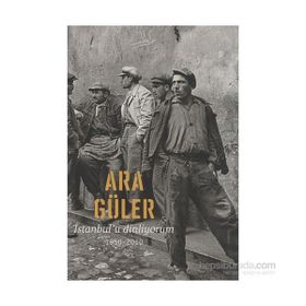 İSTANBUL'U DINLIYORUM 1950 - 2010 - ARA GÜLER