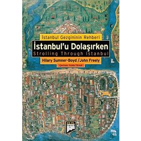 İSTANBUL'U DOLAŞIRKEN İSTANBUL GEZGINININ REHBERI - HILARY SUMNER;JOHN FREELY