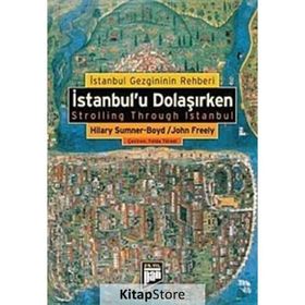 İSTANBUL'U DOLAŞIRKEN İSTANBUL GEZGINININ REHBERI - HILARY SUMNER;JOHN FREELY