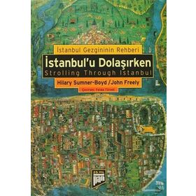 İSTANBUL'U DOLAŞIRKEN İSTANBUL GEZGINININ REHBERI - HILARY SUMNER;JOHN FREELY