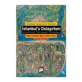 İSTANBUL'U DOLAŞIRKEN İSTANBUL GEZGINININ REHBERI - HILARY SUMNER;JOHN FREELY