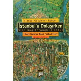 İSTANBUL'U DOLAŞIRKEN İSTANBUL GEZGINININ REHBERI - HILARY SUMNER;JOHN FREELY