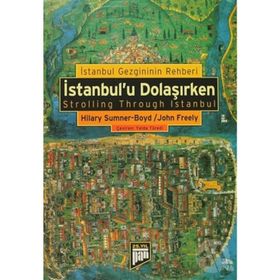 İSTANBUL'U DOLAŞIRKEN İSTANBUL GEZGINININ REHBERI - HILARY SUMNER;JOHN FREELY