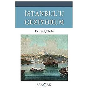 İstanbulu Geziyorum - Evliya Çelebi