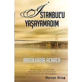 İSTANBULU YAŞAYAMADIM GÖRMEK ZAMANI GELMIŞTIR ARTIK KAPISINDAN GIRDIN MI IÇERI BIR KERE KOCA İSTANBUL AŞIK EDER INSANI KEN - ABDÜLKADIR ACARCA