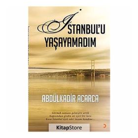 İSTANBULU YAŞAYAMADIM GÖRMEK ZAMANI GELMIŞTIR ARTIK KAPISINDAN GIRDIN MI IÇERI BIR KERE KOCA İSTANBUL AŞIK EDER INSANI KEN - ABDÜLKADIR ACARCA