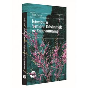 İstanbul'u Yeniden Düşünmek ve Erguvanname - Akif Emre