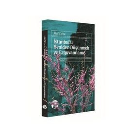 İstanbul'u Yeniden Düşünmek ve Erguvanname - Akif Emre