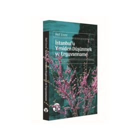 İstanbul'u Yeniden Düşünmek ve Erguvanname - Akif Emre