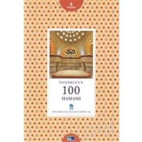 İSTANBUL'UN 100 HAMAMI İSTANBUL'UN YÜZLERİ SERISI 46 - AKIF KURUÇAY